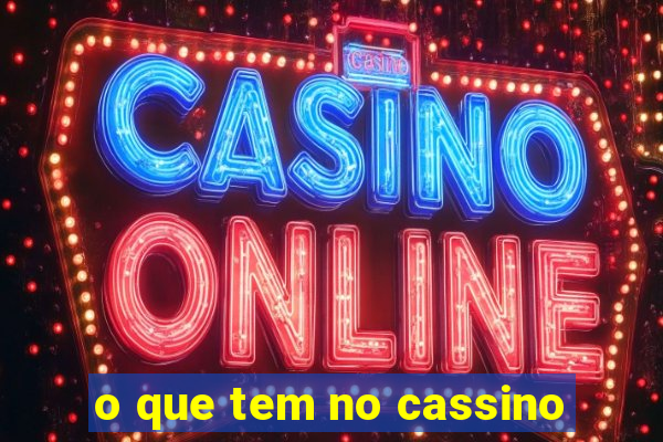 o que tem no cassino