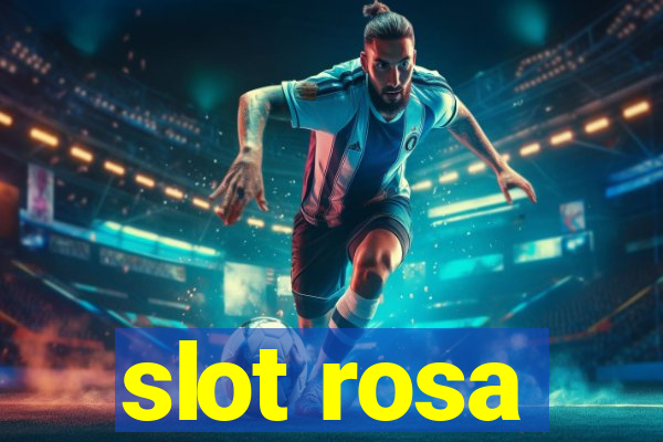 slot rosa