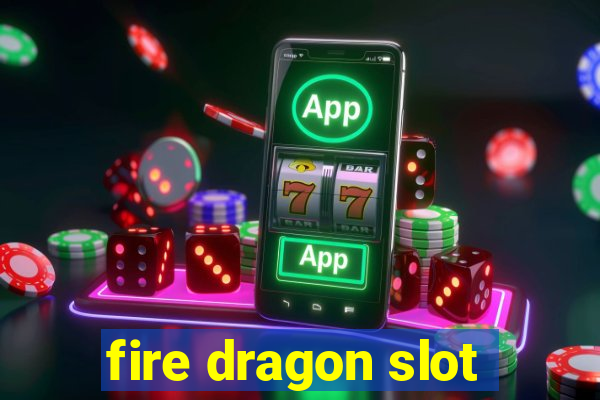 fire dragon slot