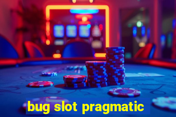 bug slot pragmatic