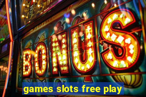 games slots free play