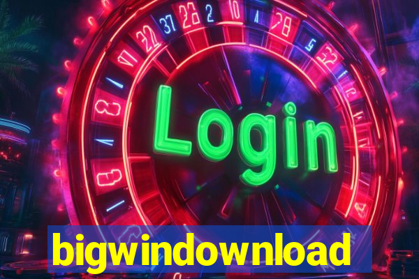 bigwindownload