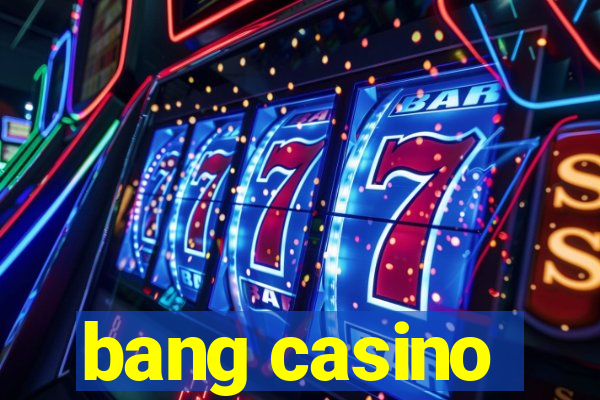 bang casino