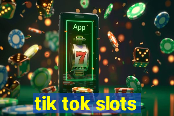 tik tok slots