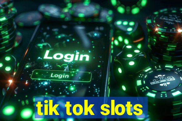 tik tok slots