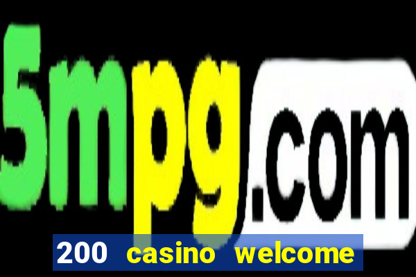 200 casino welcome bonus uk