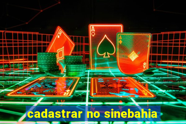 cadastrar no sinebahia