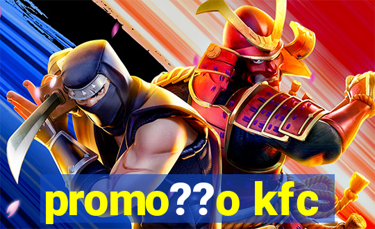 promo??o kfc