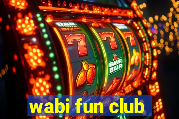 wabi fun club