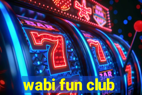 wabi fun club