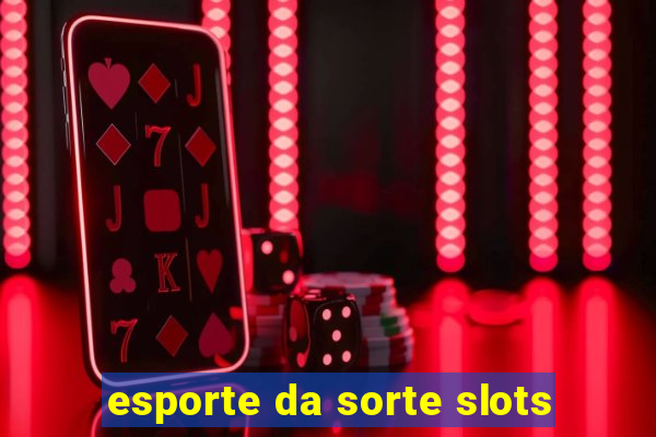 esporte da sorte slots