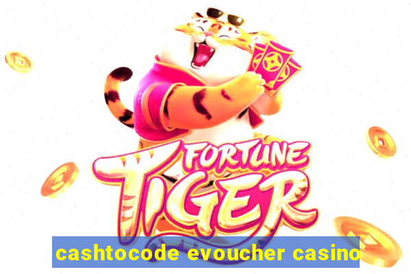 cashtocode evoucher casino