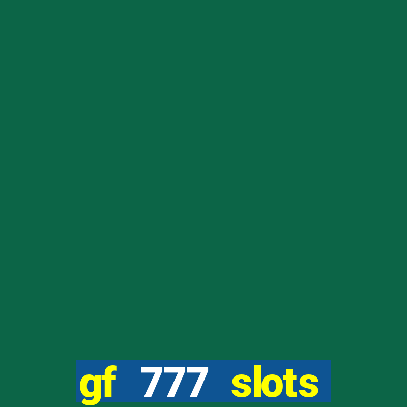 gf 777 slots casino gcash