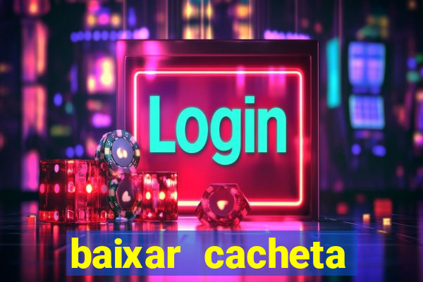 baixar cacheta league brasil