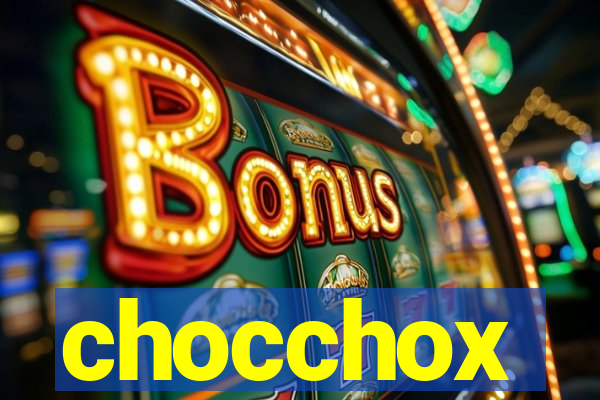 chocchox