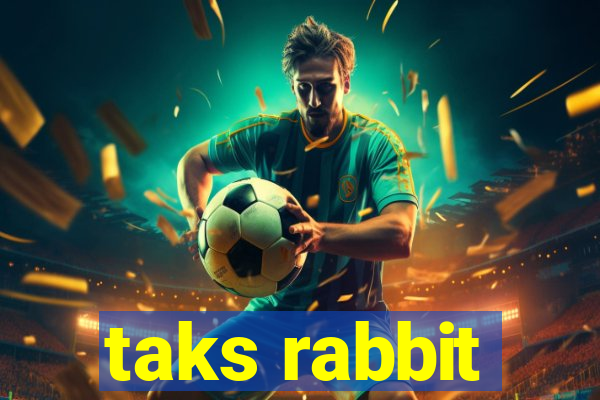 taks rabbit