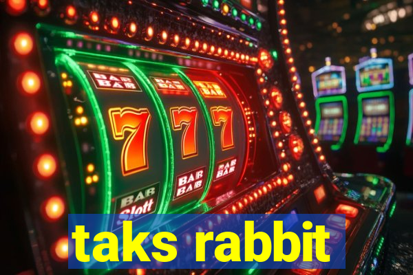 taks rabbit