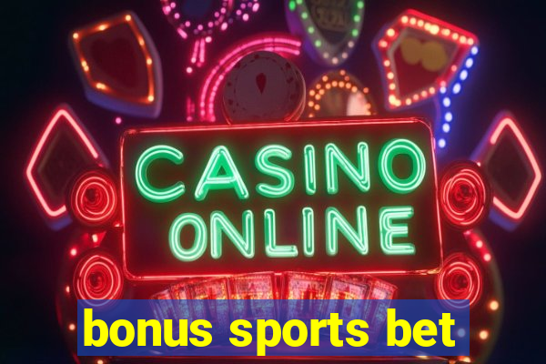 bonus sports bet