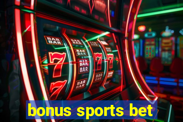 bonus sports bet