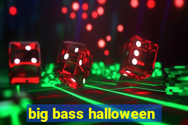 big bass halloween