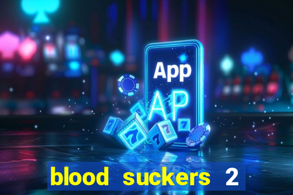 blood suckers 2 slot game