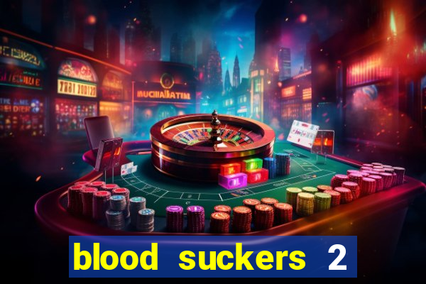 blood suckers 2 slot game