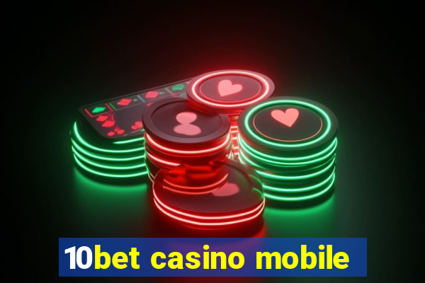 10bet casino mobile