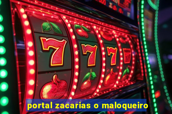 portal zacarias o maloqueiro