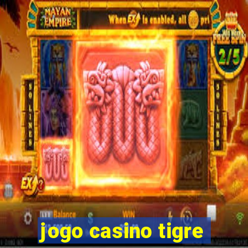 jogo casino tigre