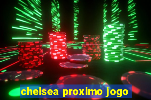 chelsea proximo jogo