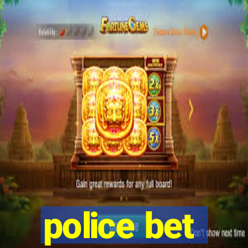 police bet