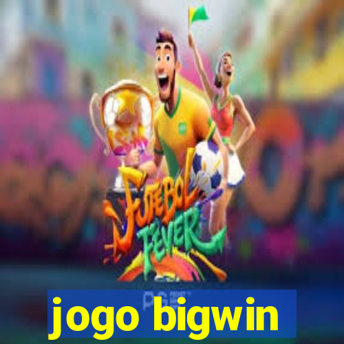 jogo bigwin