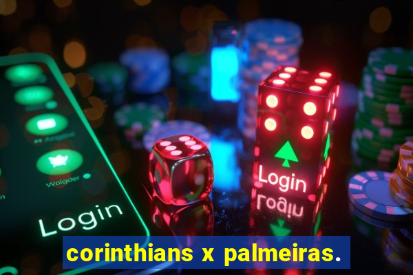 corinthians x palmeiras.