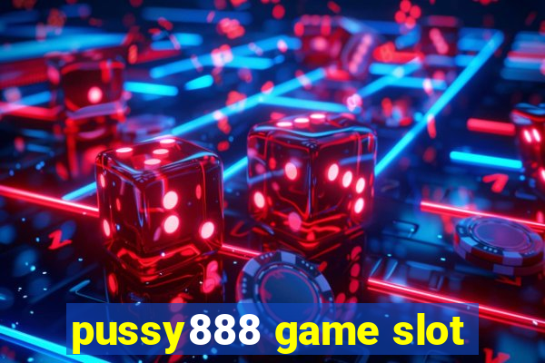 pussy888 game slot