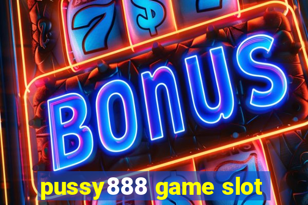 pussy888 game slot