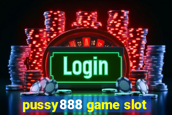 pussy888 game slot