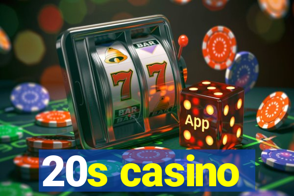 20s casino