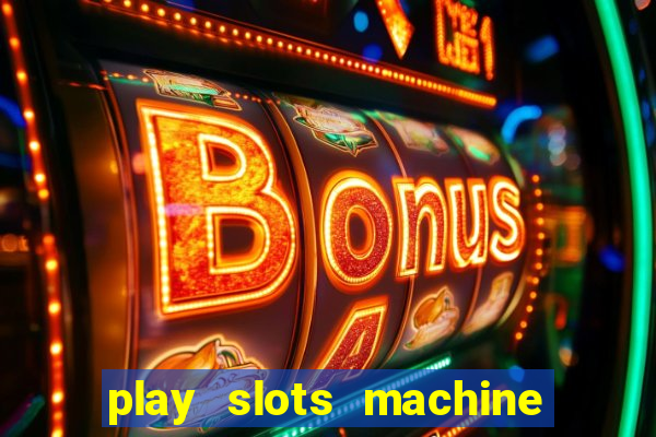 play slots machine for free