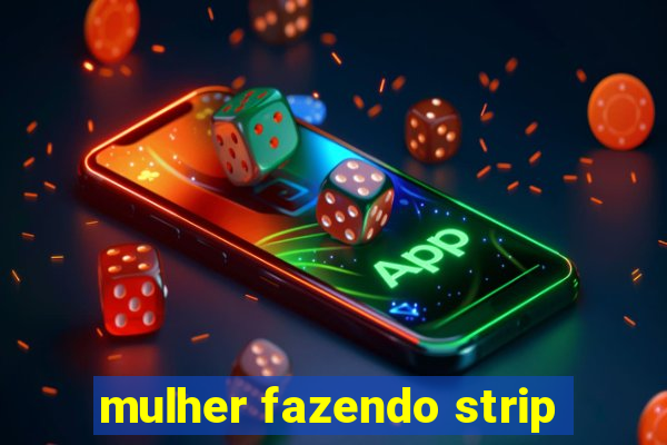 mulher fazendo strip