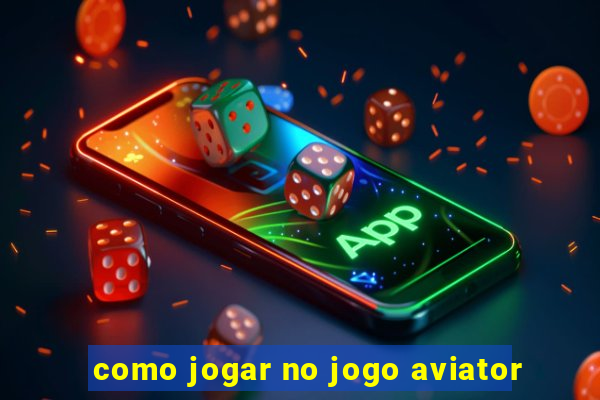 como jogar no jogo aviator