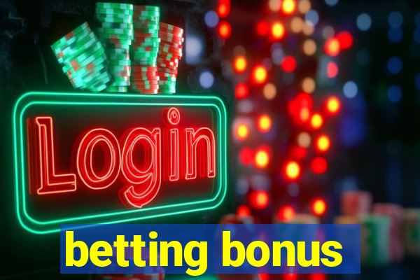 betting bonus