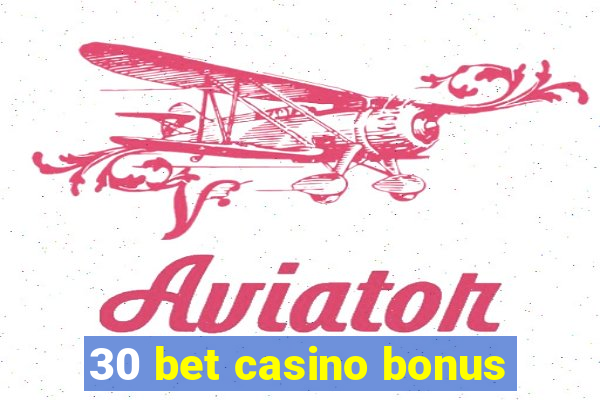 30 bet casino bonus