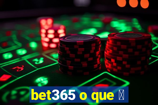 bet365 o que 茅