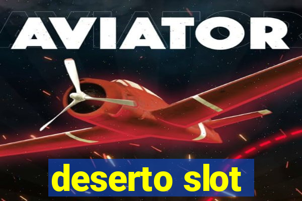 deserto slot