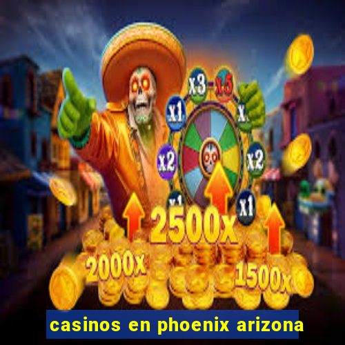 casinos en phoenix arizona