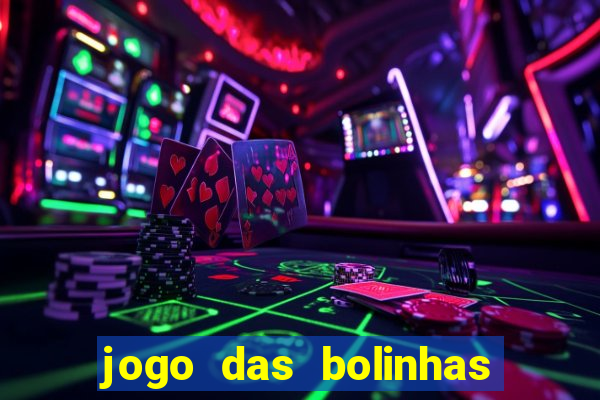 jogo das bolinhas que da dinheiro