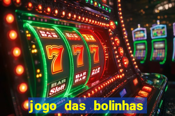 jogo das bolinhas que da dinheiro