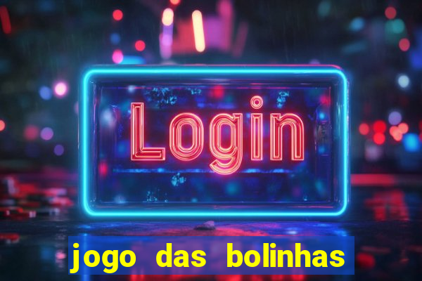 jogo das bolinhas que da dinheiro