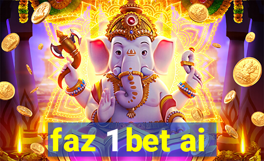 faz 1 bet ai