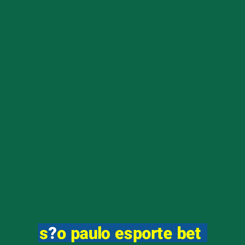 s?o paulo esporte bet